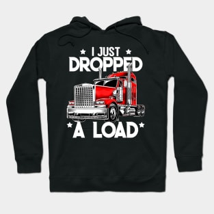 I JUST DROPPED A LOAD Hoodie